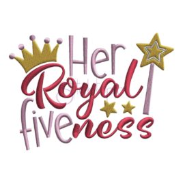 Birthday Her Royal Fiveness Embroidery Design