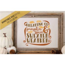 Dreaming of Pumpkin Spice SVG Cut File