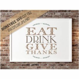 Eat Drink Give Thanks SVG Cut File