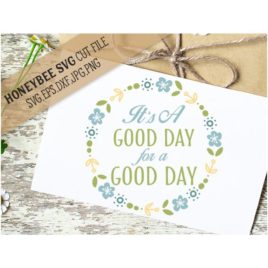 It’s A Good Day SVG Cut File
