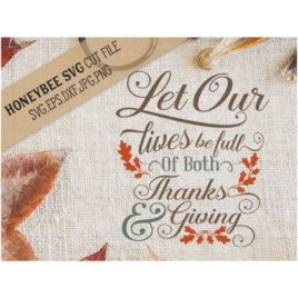 Let Our Lives Be Full SVG Cut File