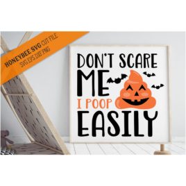 Don’t Scare Me I Poop Easily SVG Cut File