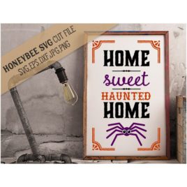 Home Sweet Haunted Home SVG Cut File
