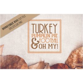 Turkey Pumpkin Pie Oh My SVG Cut File