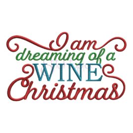 I Am Dreaming Of A Wine Christmas Embroidery Design