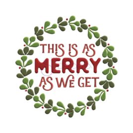 This Is As Merry As We Get Embroidery Design