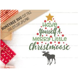 Have Yourself A Merry Little Christmoose SVG Cut File