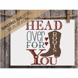 Head Over Boots For You SVG Cut File