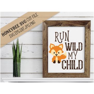 Run Wild My Child SVG Cut File - Stitchtopia