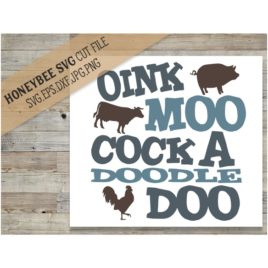 Oink Moo Cock A Doodle Doo SVG Cut File