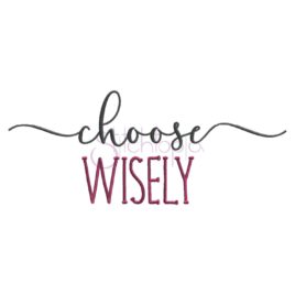 Choose Wisely Embroidery Design