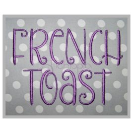 French Toast Embroidery Font – 1″ 1.25″ 1.5″ 2″ 2.5″