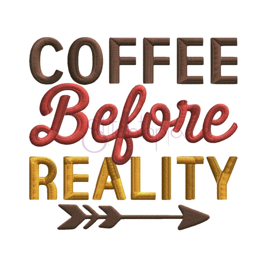 Coffee Before Reality Embroidery Design - Stitchtopia