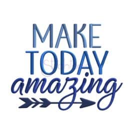 Make Today Amazing Embroidery Design