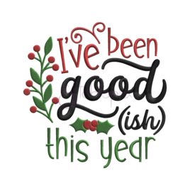 I’ve Been Goodish This Year Embroidery Design