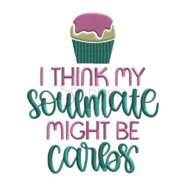 I Think My Soulmate Might Be Carbs Embroidery Design
