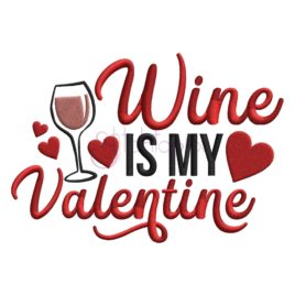 Wine Is My Valentine Embroidery Design