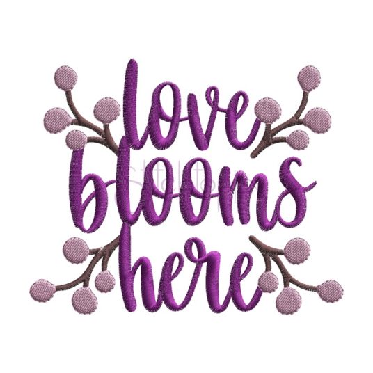 Love Blooms Here Embroidery Design Stitchtopia