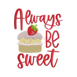 Always Be Sweet Embroidery Design