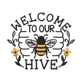 Welcome To Our Hive Embroidery Design