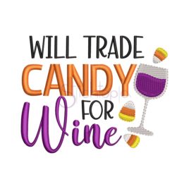 Will Trade Candy For Wine Embroidery Design