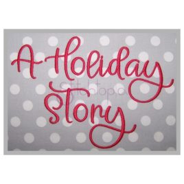 A Holiday Story Embroidery Font – 3″ 3.5″ 4″ 5″ 6″