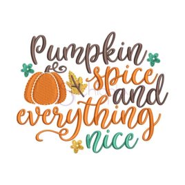 Pumpkin Spice And Everything Nice Embroidery Design