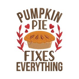 Pumpkin Pie Fixes Everything Embroidery Design