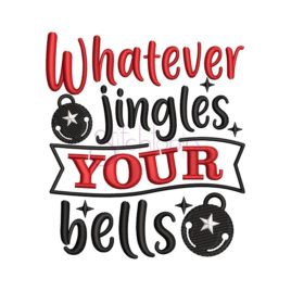 Whatever Jingles Your Bells Embroidery Design
