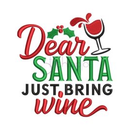 Dear Santa Just Bring Wine Embroidery Design