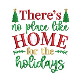 There’s No Place Like Home For The Holidays Embroidery Design