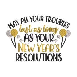 May All Your Troubles Embroidery Design
