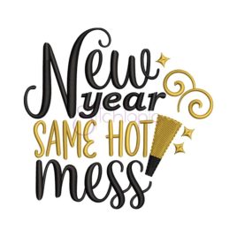 New Year Same Hot Mess Embroidery Design