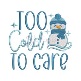 Too Cold To Care Embroidery Design