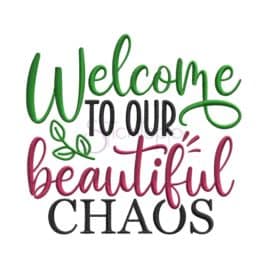 Welcome To Our Beautiful Chaos Embroidery Design