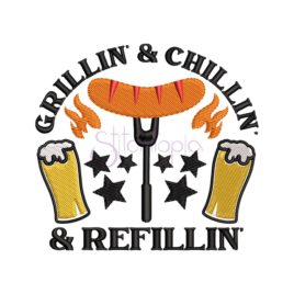 *  Grillin’ & Chillin’ & Refillin’ Embroidery Design