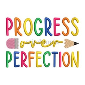 Progress Over Perfection Embroidery Design