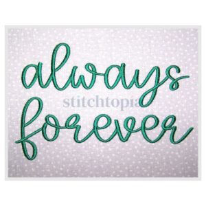 * Always Forever Script Embroidery Font 1" 1.25" 1.5" 2" 2.5"