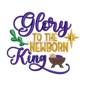 * Glory To The Newborn King Embroidery Design