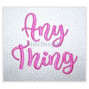 * Any Thing Embroidery Font .75" 1" 1.25" 1.5" 2"