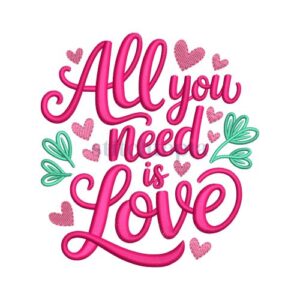 *  All You Need Is Love Embroidery Design