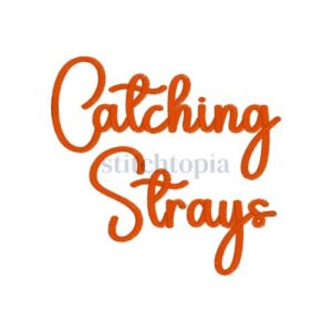 Catching Strays Embroidery Font 1" 1.25" 1.5" 2" 2.5"