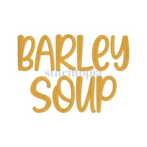* Barley Soup Embroidery Font .75" 1" 1.25" 1.5" 2" 2.5" 3"