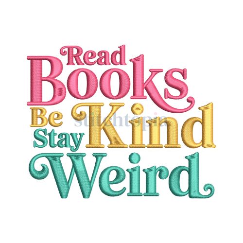 * Read Books Be Kind Stay Weird Embroidery Design
