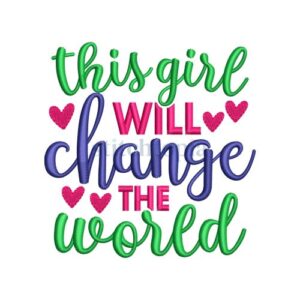 *  This Girl Will Change The World Embroidery Design
