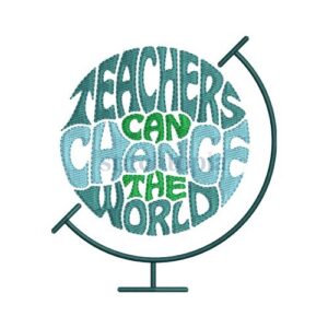 *  Teachers Can Change The World Embroidery Design