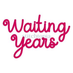 * Waiting Years Embroidery Font .75" 1" 1.25" 1.5" 2"