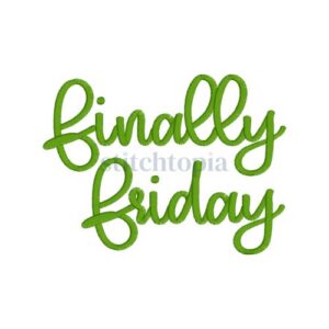 * Finally Friday Embroidery Font .75" 1" 1.25" 1.5" 2"
